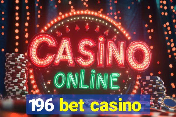 196 bet casino